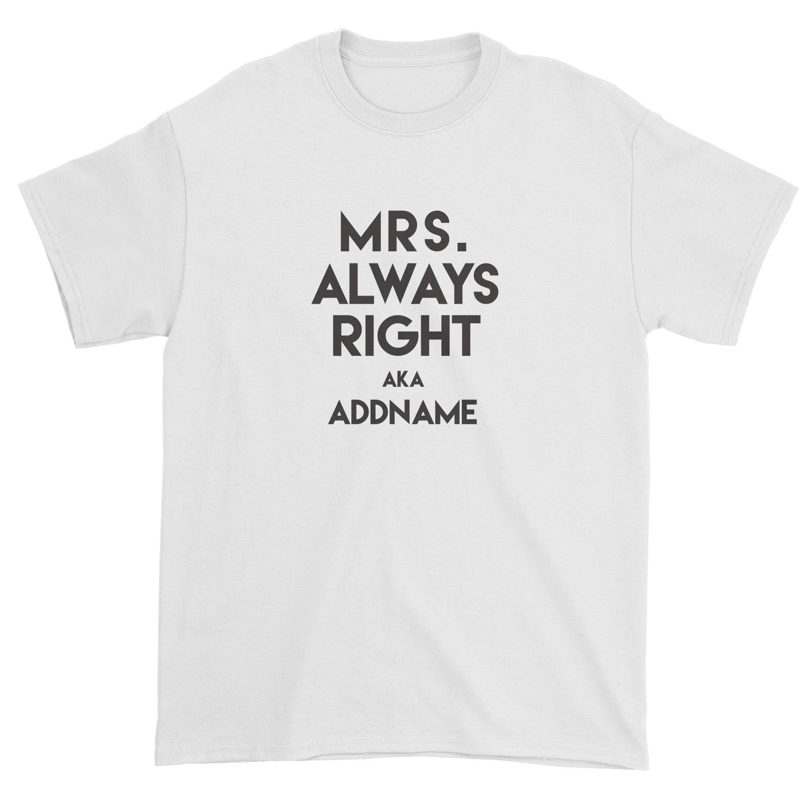 Mrs Always Right Addname Unisex T-Shirt  Funny Matching Family Personalizable Designs