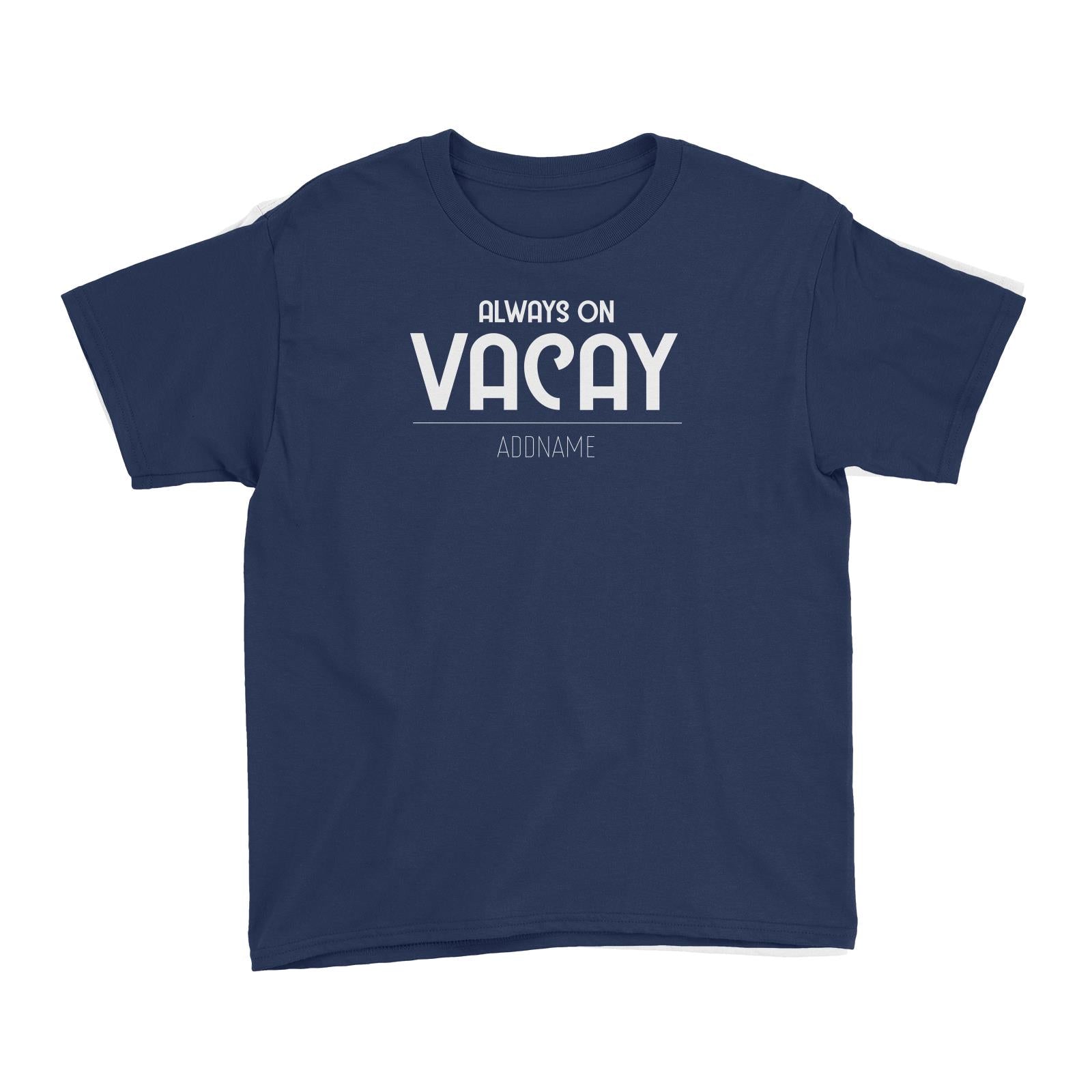 Always On Vacay Kid's T-Shirt