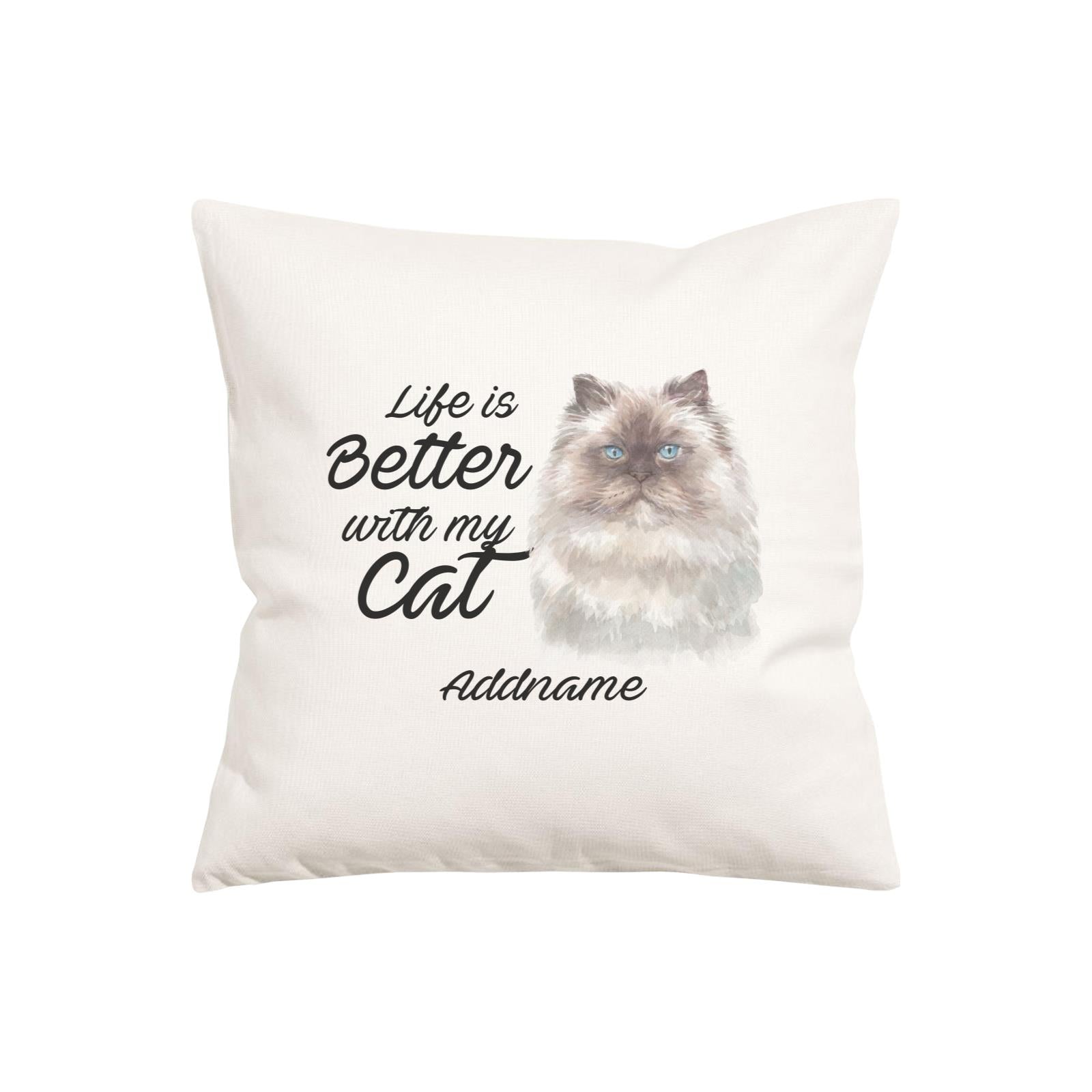 Watercolor Life is Better With My Cat Himalayan White Addname Pillow Cushion