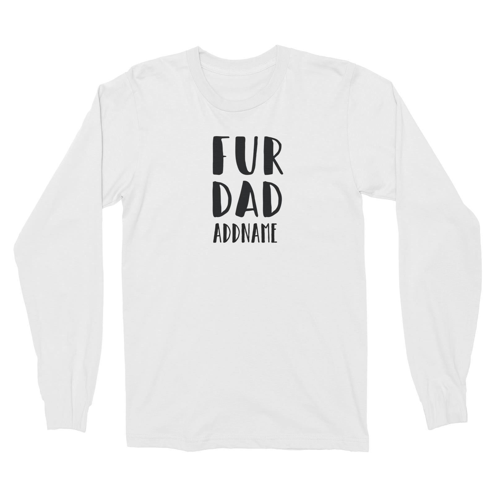 Matching Dog And Owner Fur Dad Family Addname Long Sleeve Unisex T-Shirt