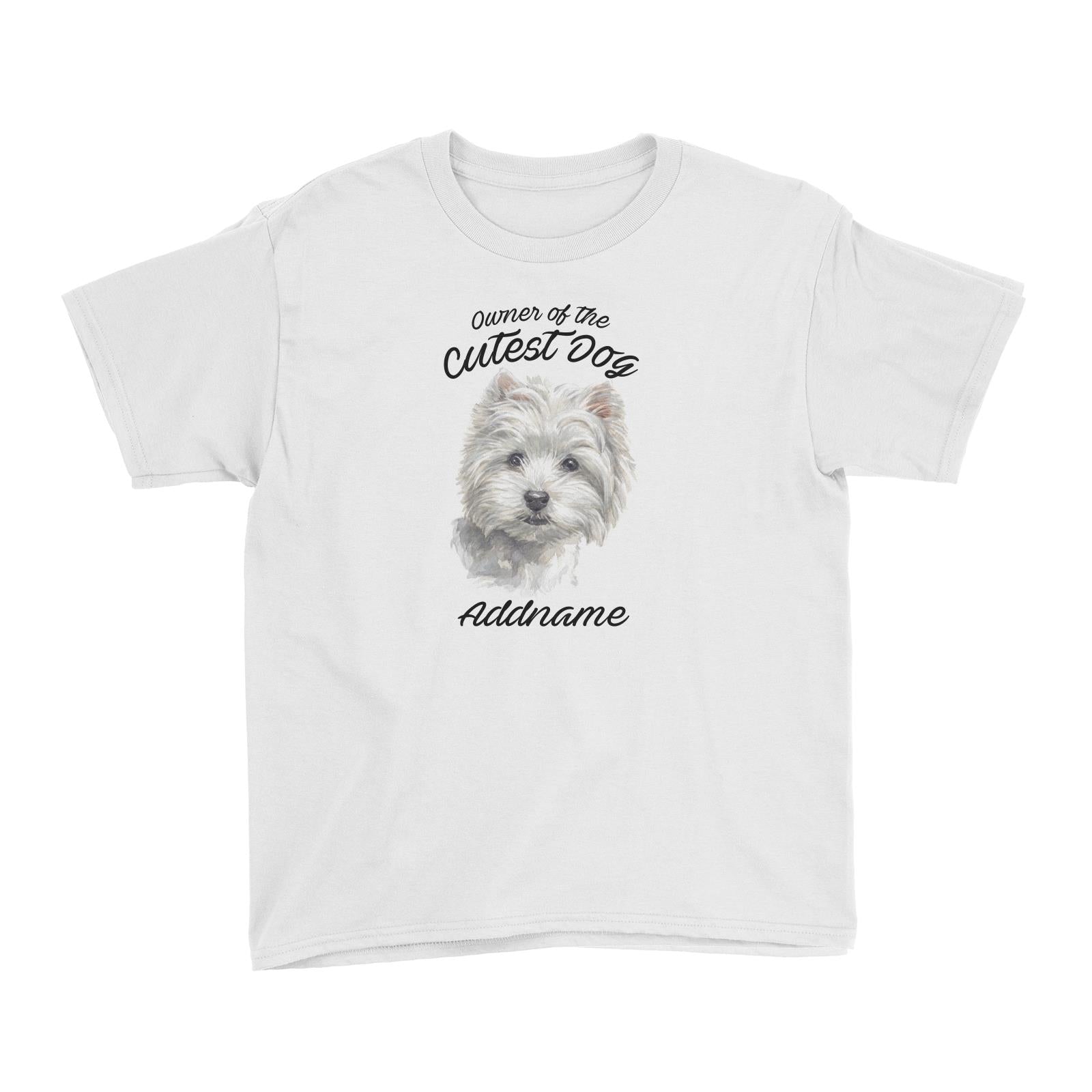 Watercolor Dog Owner Of The Cutest Dog West Highland White Terrier Addname Kid's T-Shirt