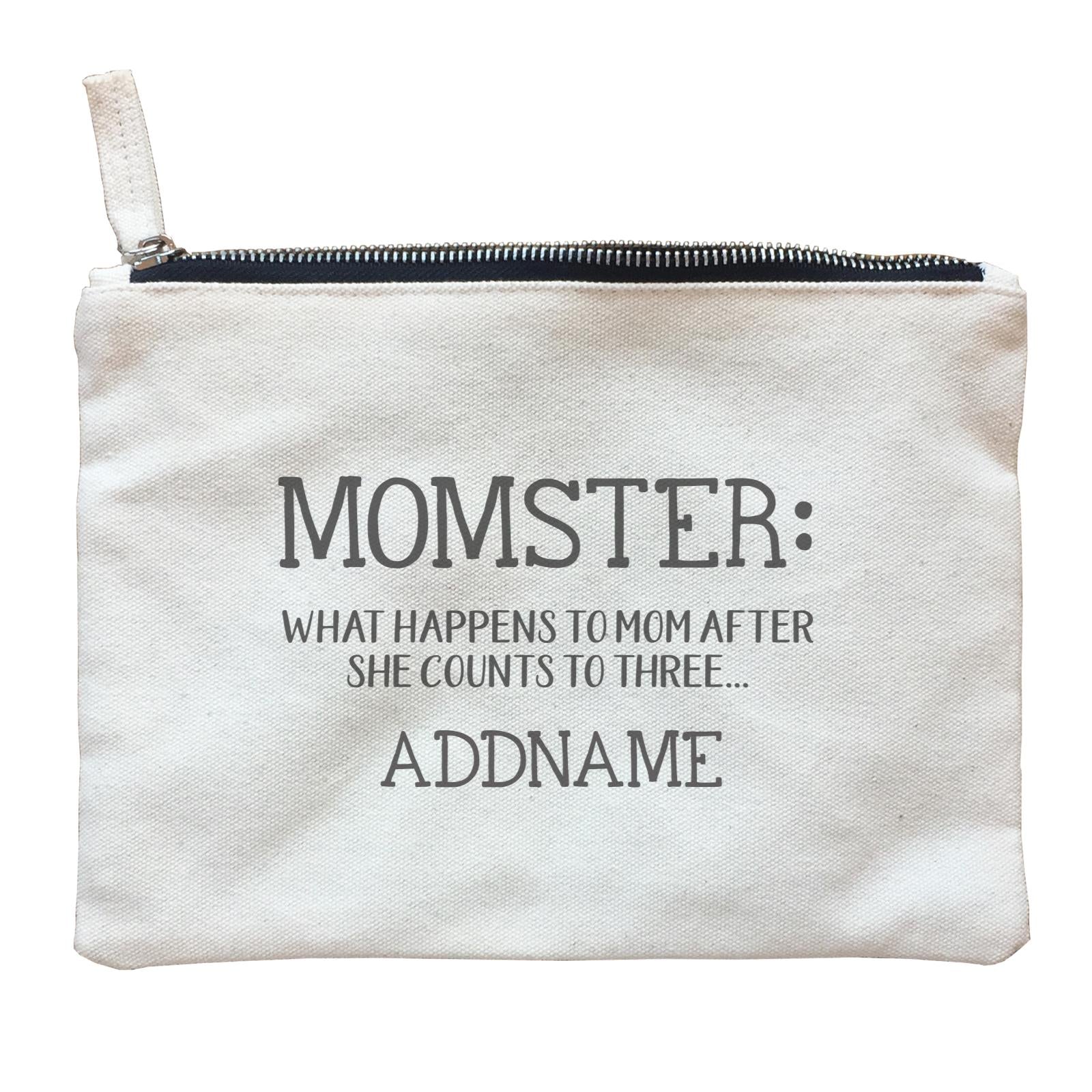 Funny Mom Quotes Momster What Happens To Mom After She Counts to Three Addname Accessories Zipper Pouch
