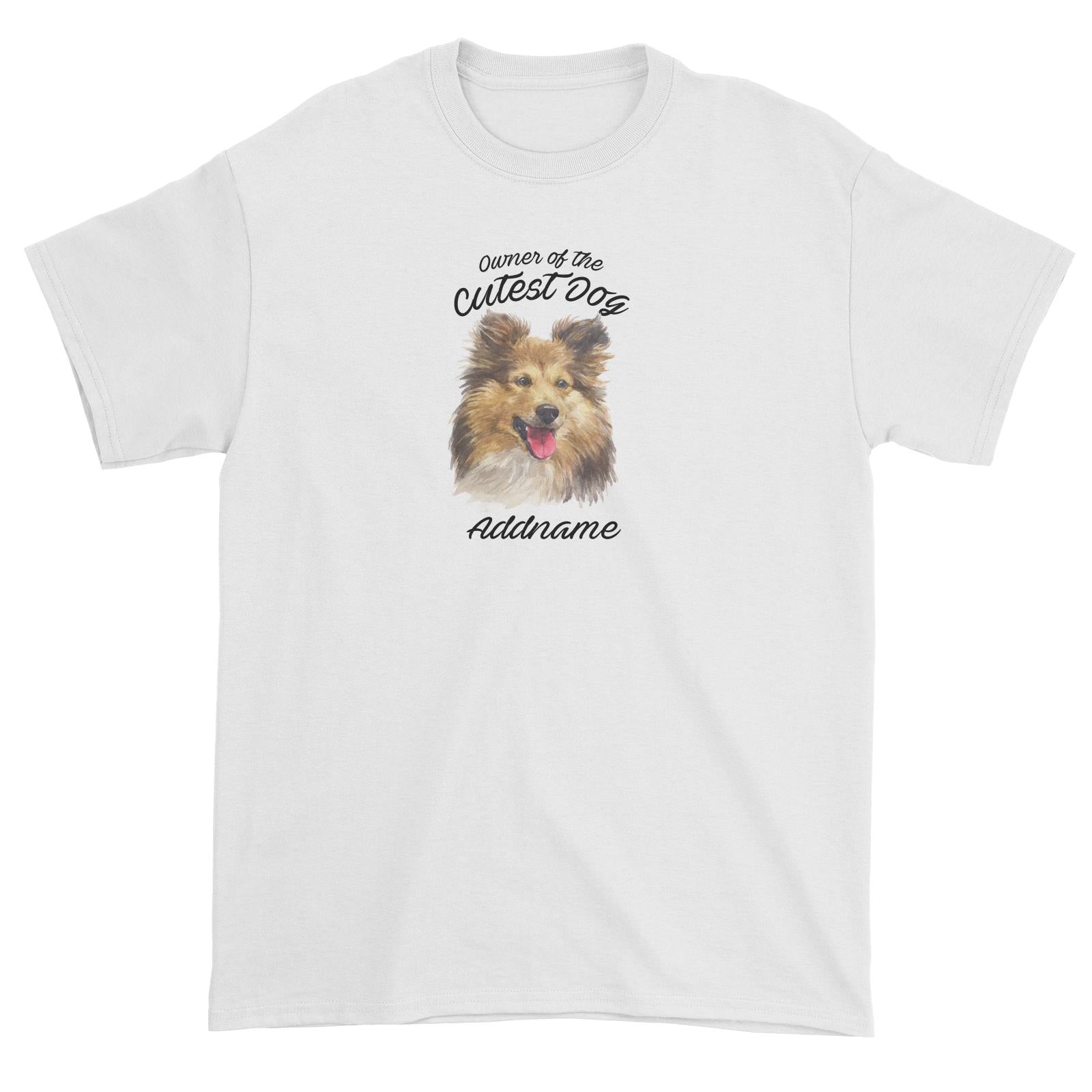 Watercolor Dog Owner Of The Cutest Dog Shetland Sheepdog Addname Unisex T-Shirt