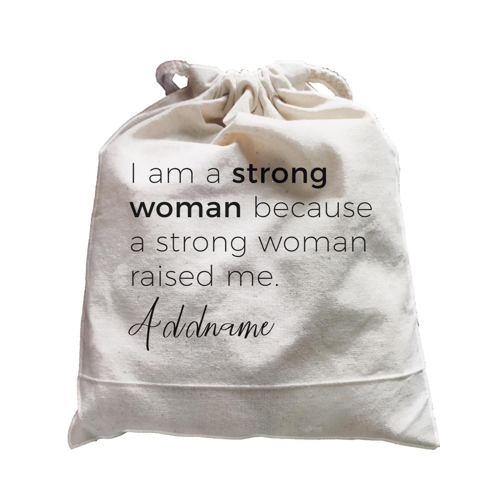 Girl Boss Quotes I Am A Strong Woman Because A Strong Woman Raised Me Addname Satchel