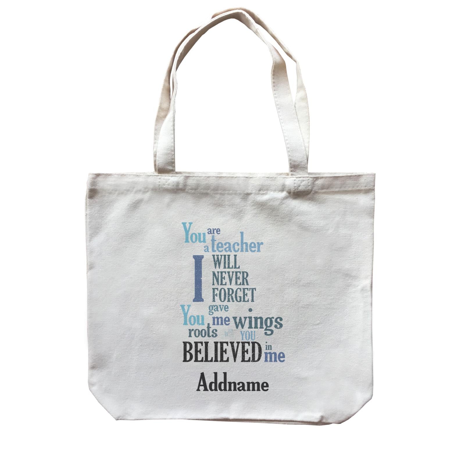 Super Teachers I Will Never Forget You Gave Me Wings Roots And You Believed In Me Addname Canvas Bag