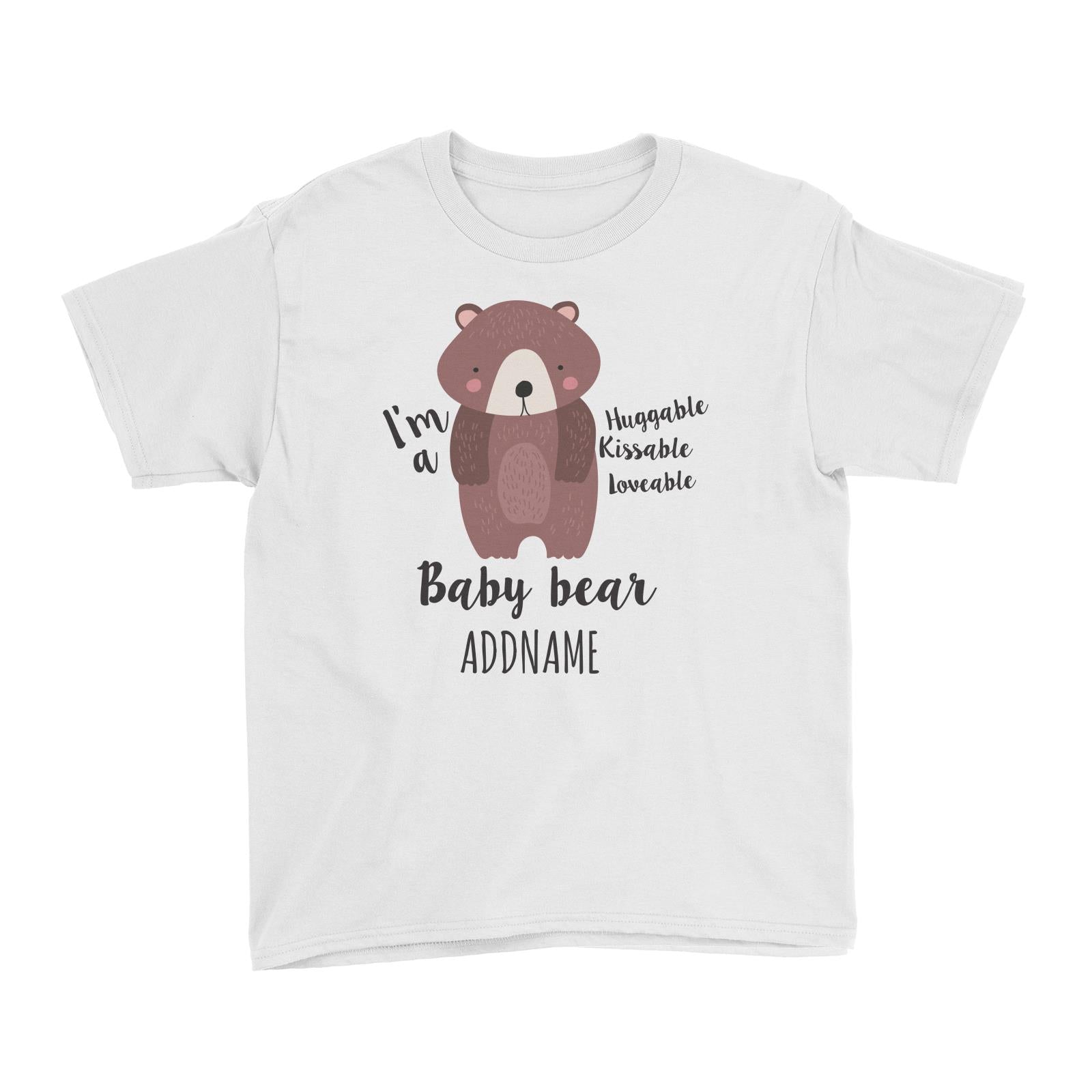 Im A Huggable Kissable Loveable Baby Bear White Kid's T-Shirt