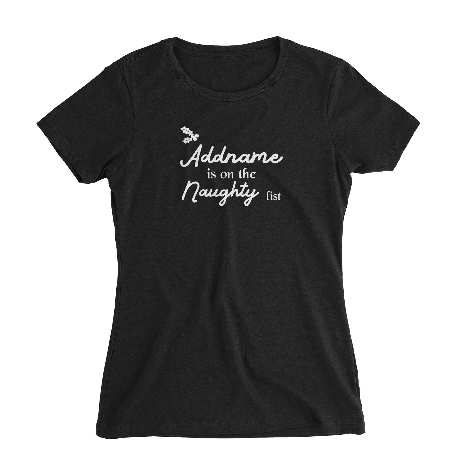 Christmas Addname Is On The Naughty List Women Slim Fit T-Shirt
