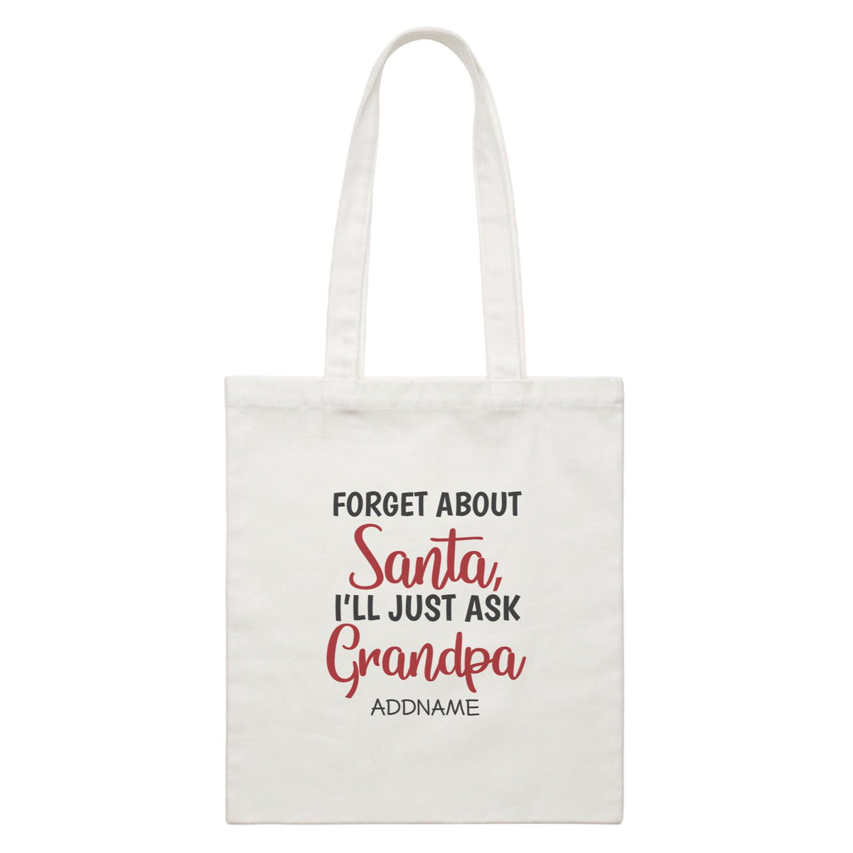 Xmas Forget About Santa I'll Just Ask Grandpa Canvas Bag