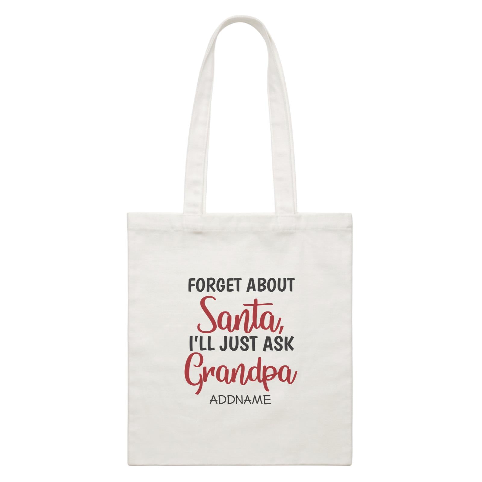 Xmas Forget About Santa I'll Just Ask Grandpa Canvas Bag