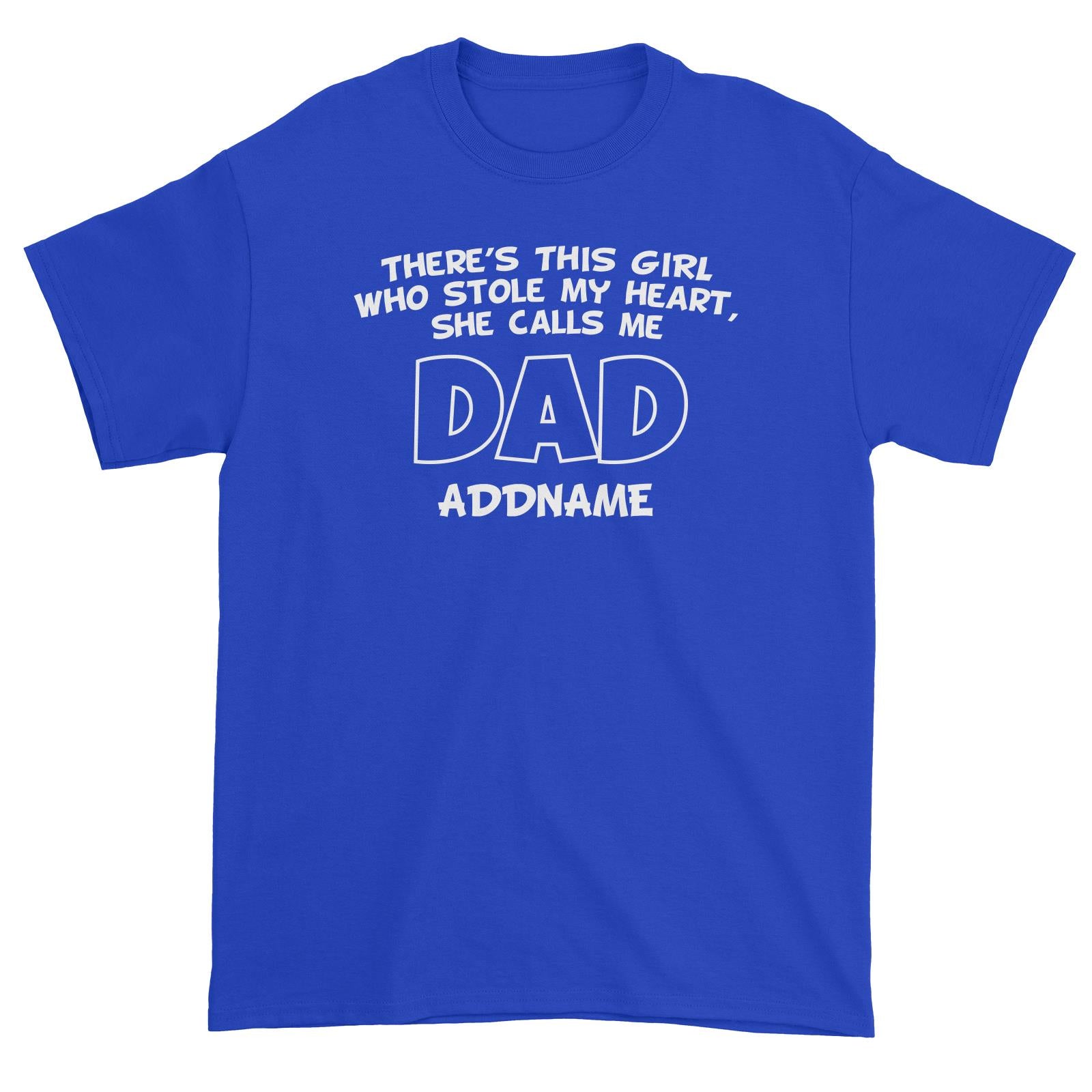 Theres This Girl Who Stole My Heart She Calls Me Dad Unisex T-Shirt