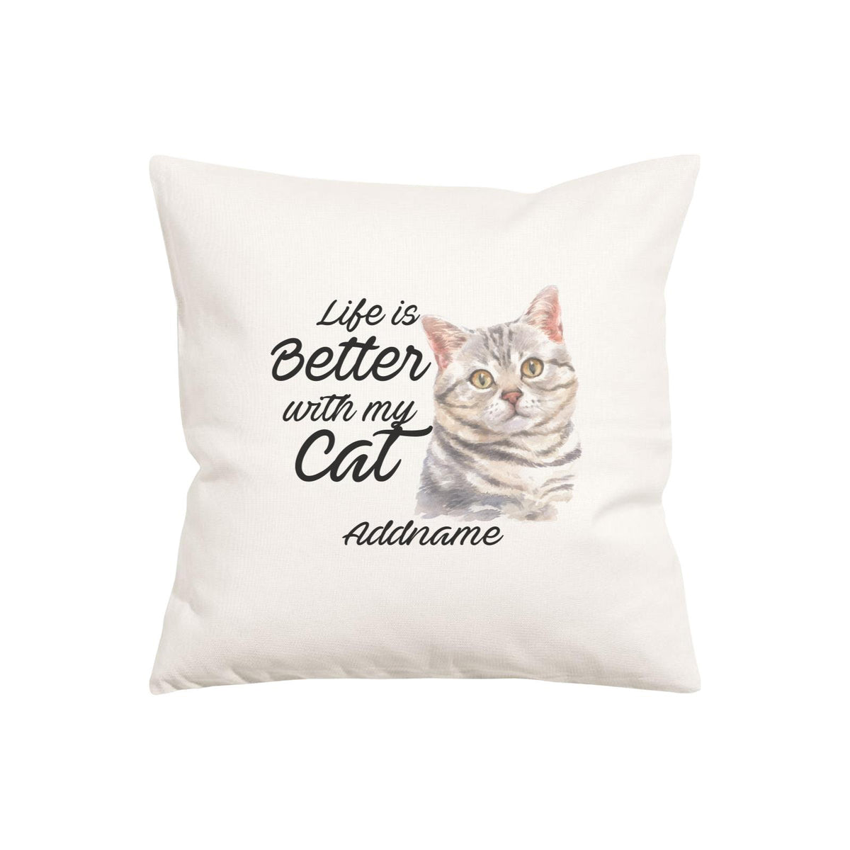 Watercolor Life is Better With My Cat Grey American Shorthair Addname Pillow Cushion