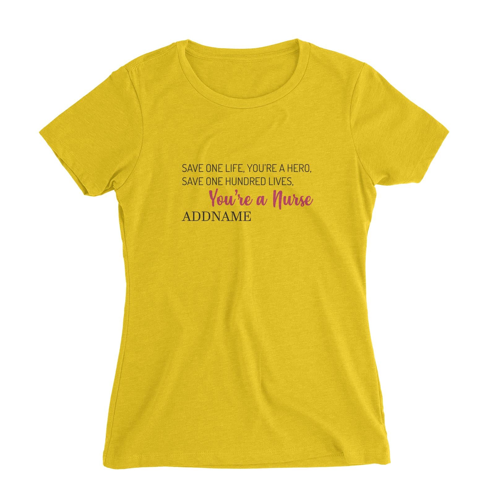 Save One Life, You're A Hero, Save One Hundred Lives, You're A Nurse Women's Slim Fit T-Shirt