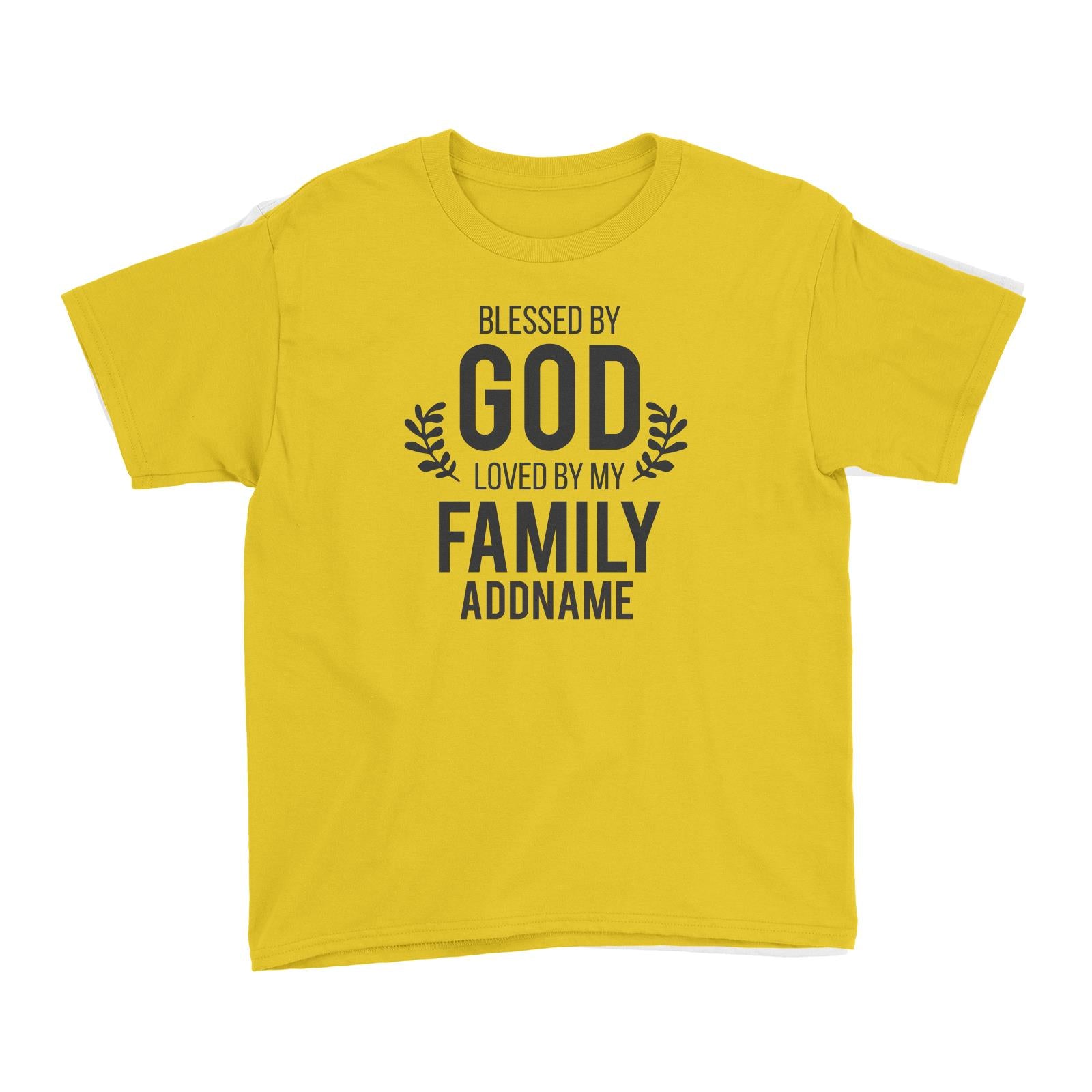 Christian Series Blessed By God Love By My Family Addname Kid's T-Shirt