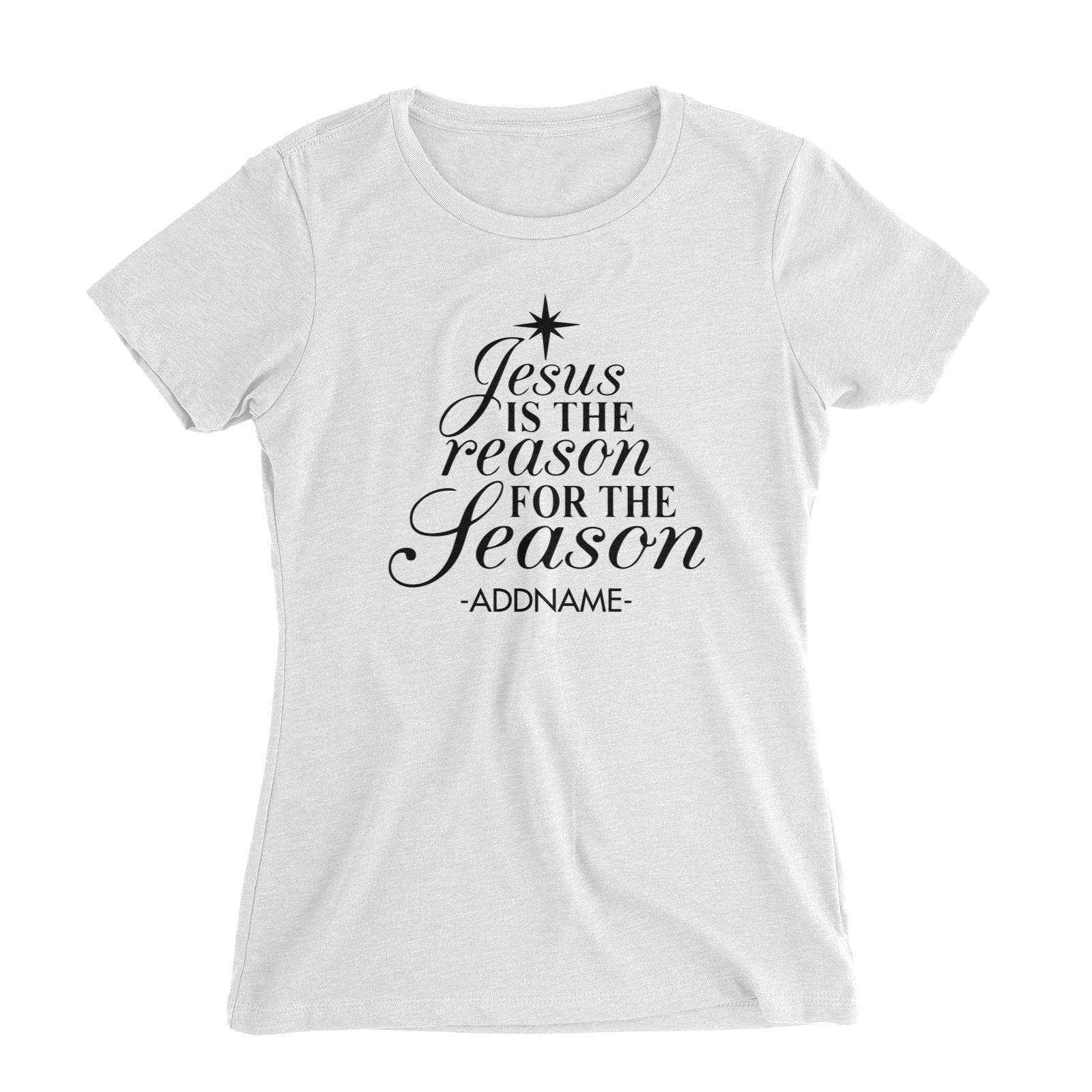 Jesus Is The Reason For The Season Addname Women's Slim Fit T-Shirt Christmas Personalizable Designs Lettering