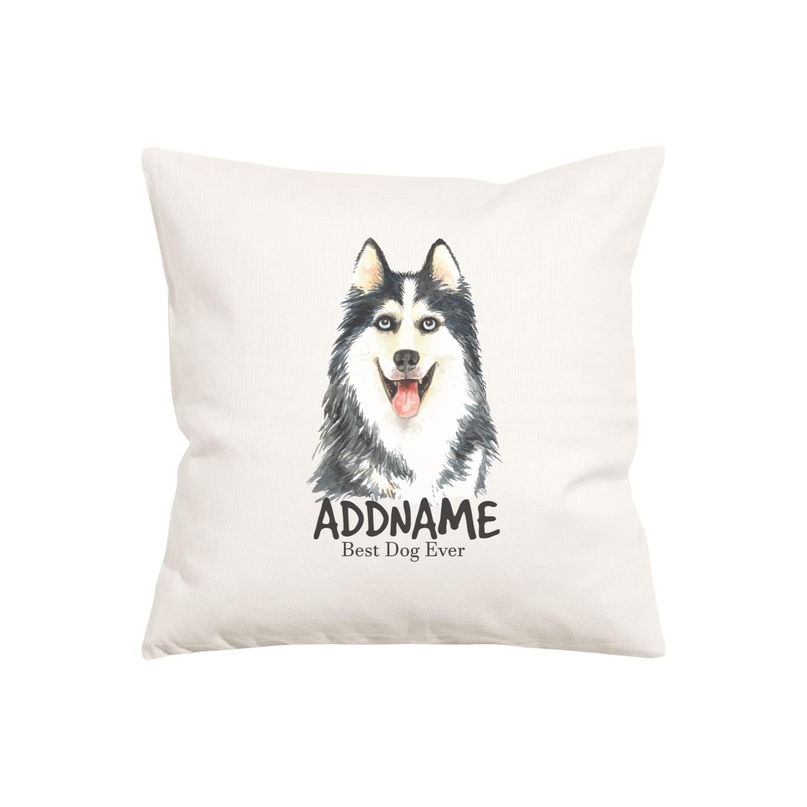 Watercolor Dog Series Siberian Husky Best Dog Ever Addname Pillow Cushion