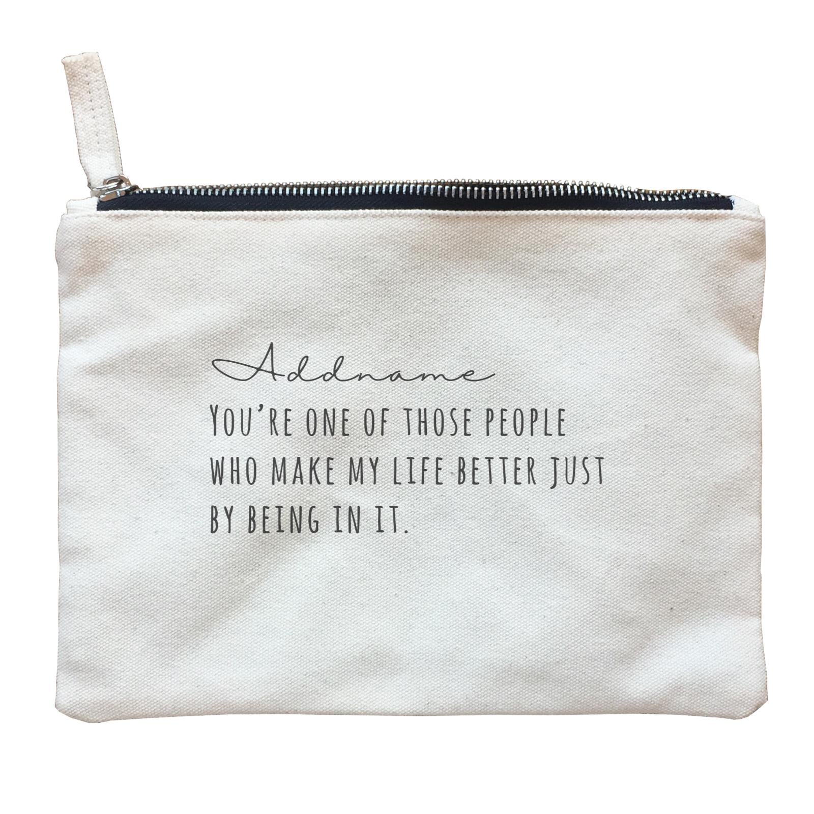 Best Friends Quotes Addname You're One Of The Those People Who Make My Life Better Zipper Pouch