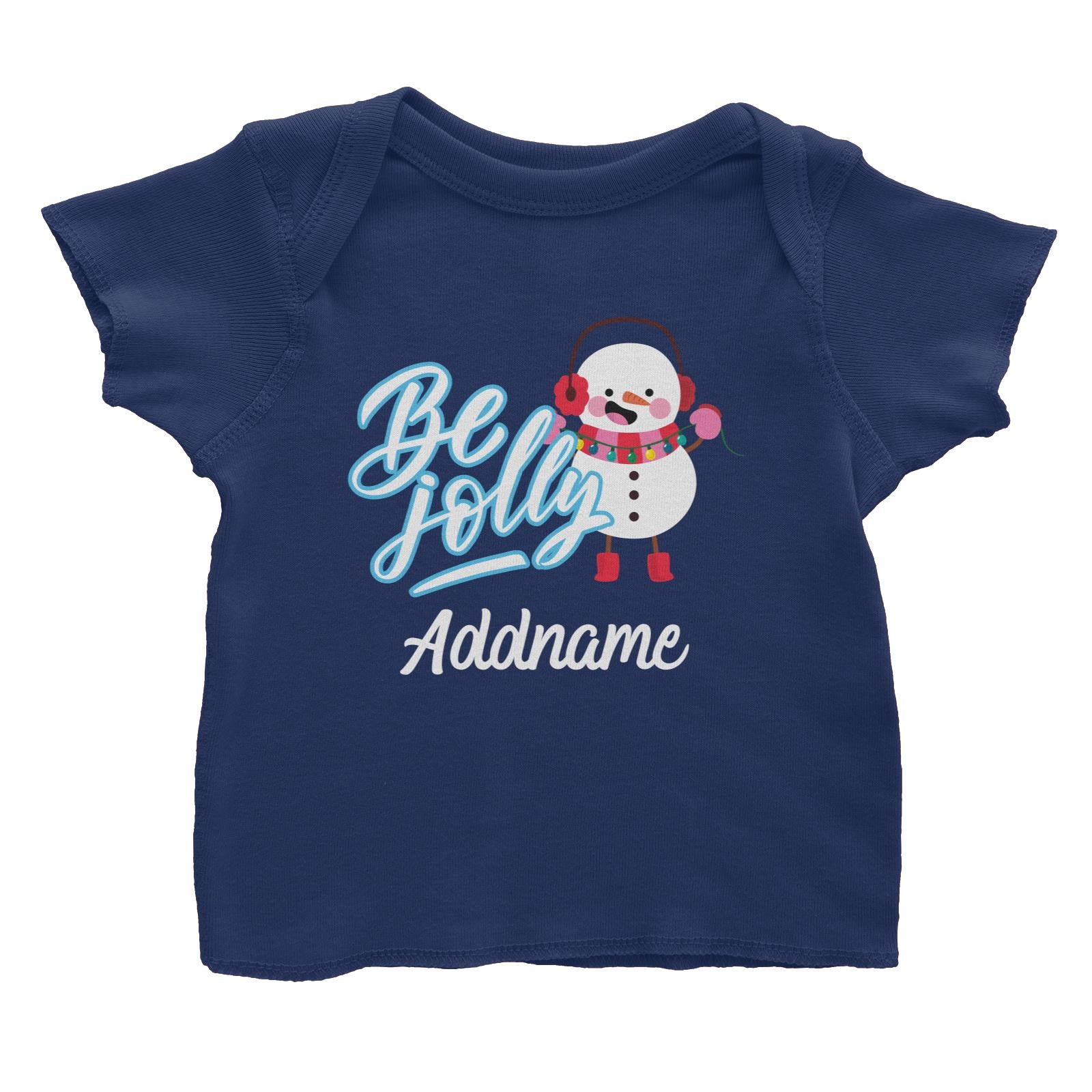 Christmas Series Happy Snowman Be Jolly Baby T-Shirt
