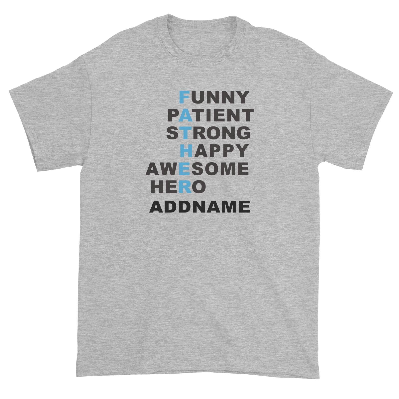 FATHER Funny Patient Strong Happy Awesome Hero Addname Unisex T-Shirt