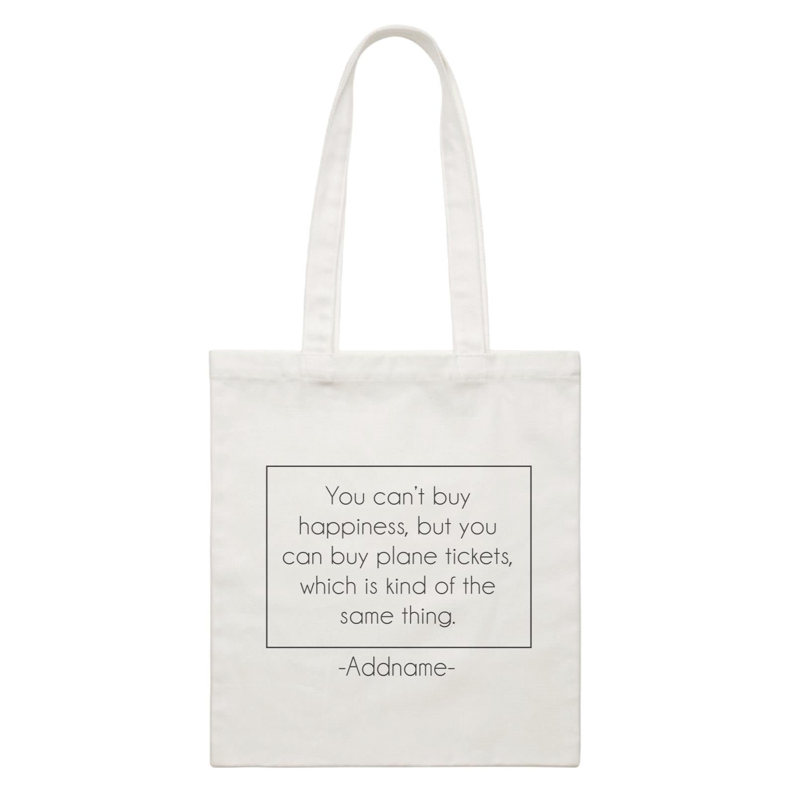 Travel Quotes You Can't Buy Happiness But You Can Buy Plane Tickets Addname White Canvas Bag