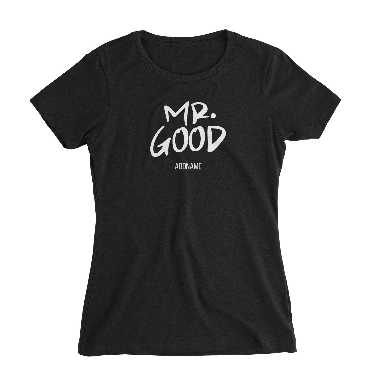Couple Series Mr. Good Life Addname Women Slim Fit T-Shirt