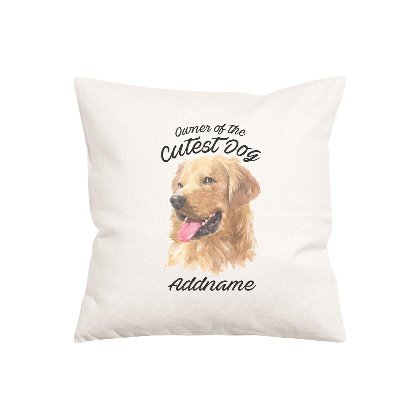 Watercolor Dog Owner Of The Cutest Dog Golden Retriever Left Addname Pillow Cushion