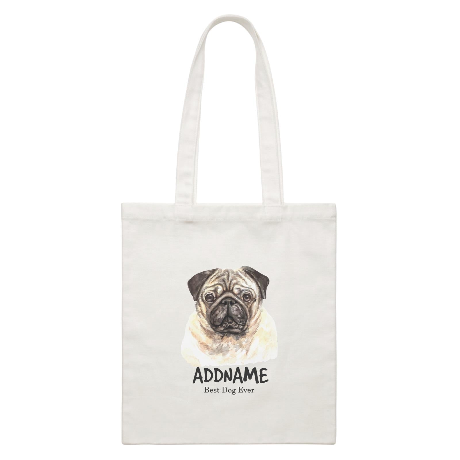 Watercolor Dog Pug Dog Best Dog Ever Addname White Canvas Bag