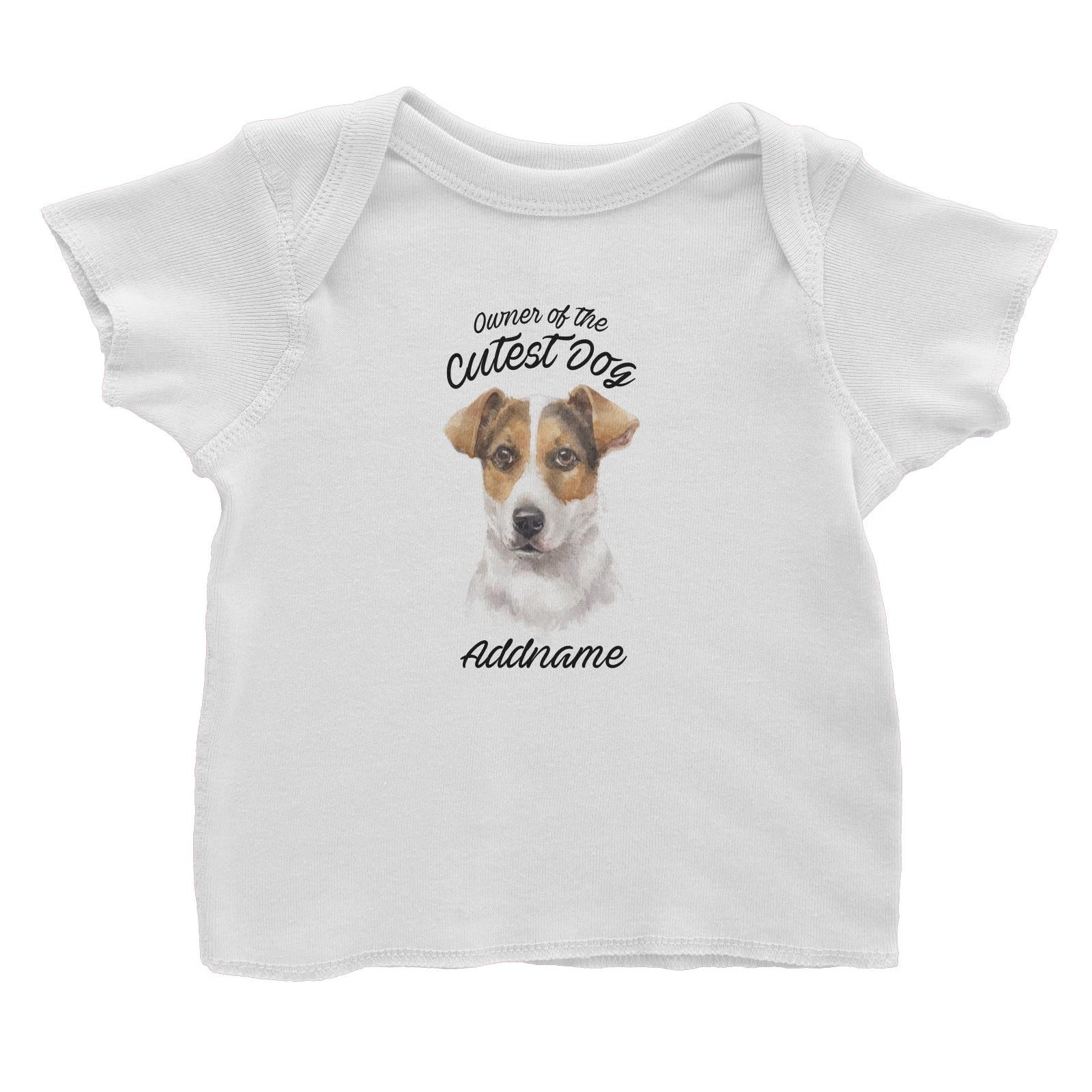 Watercolor Dog Owner Of The Cutest Dog Jack Russell Short Hair Addname Baby T-Shirt
