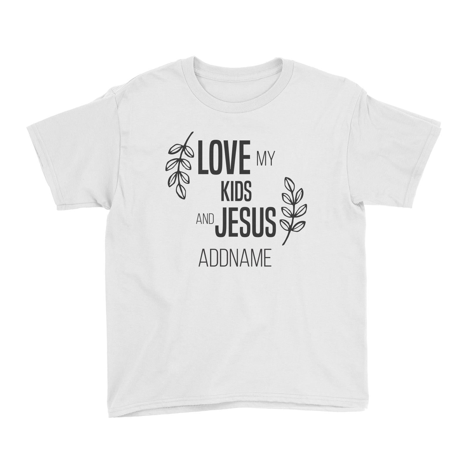 Christian Series Love My Kids And Jesus Addname Kid's T-Shirt