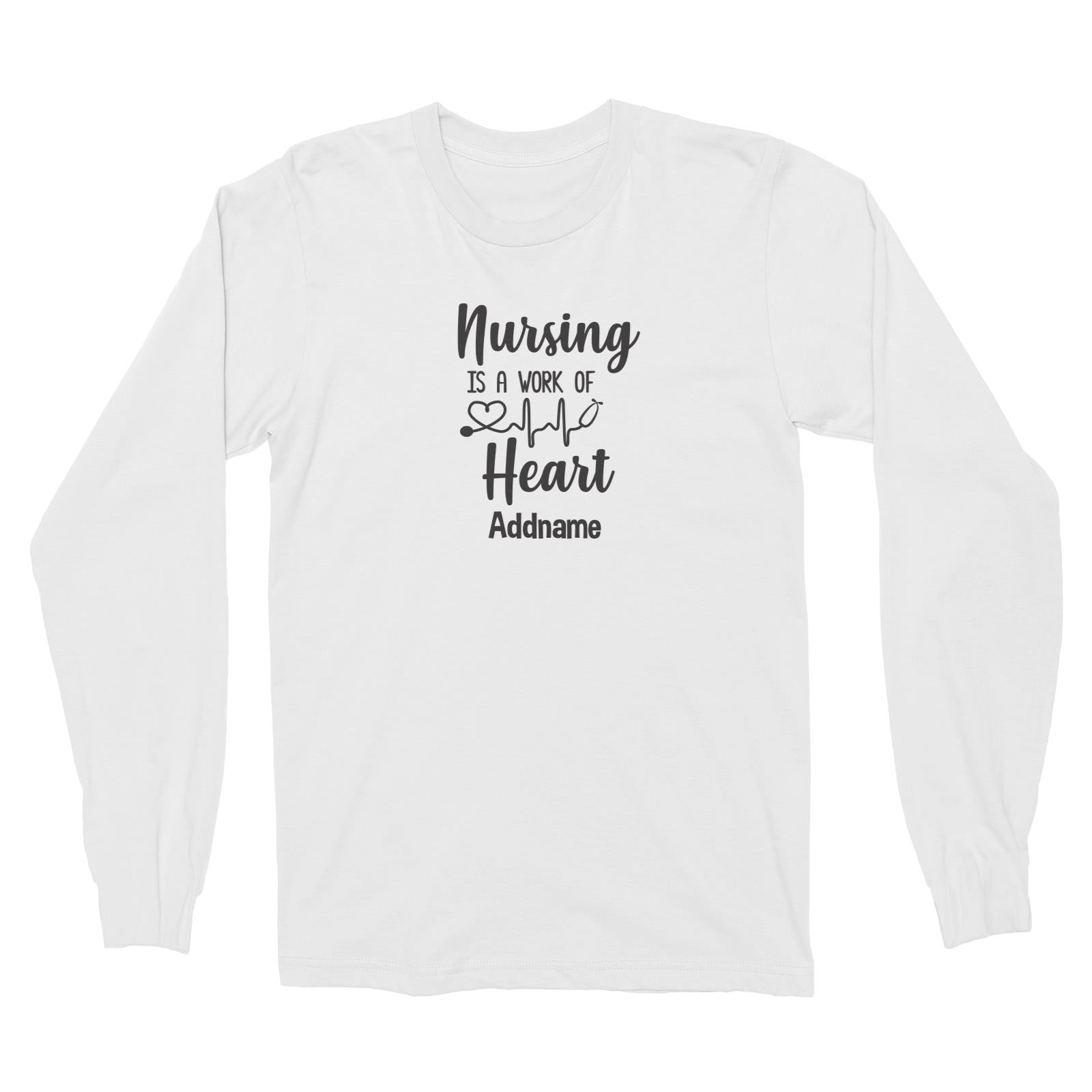 Nursing Is A Work of Heart Long Sleeve Unisex T-Shirt