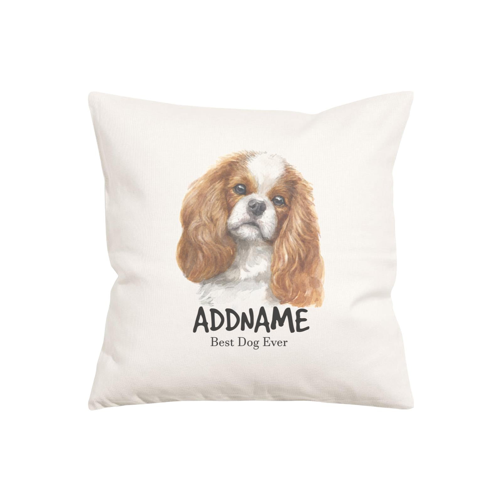Watercolor Dog Series King Charles Spaniel Best Dog Ever Addname Pillow Cushion