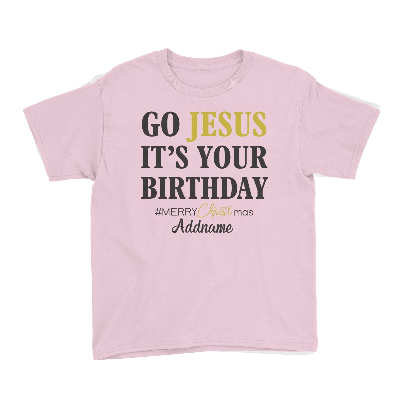 Xmas Go Jesus It's Your Birthday Kid's T-Shirt