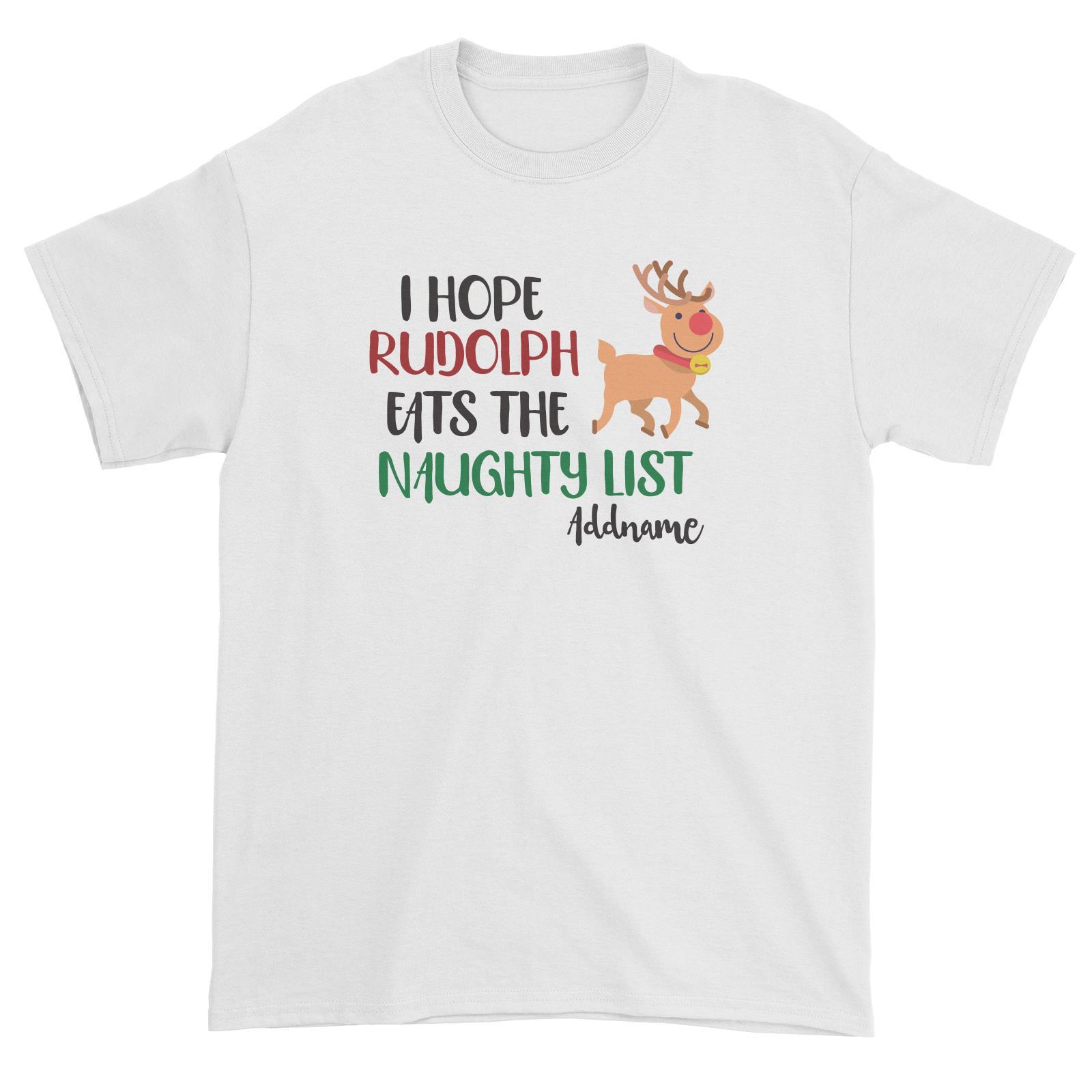 Xmas I Hope Rudolf Eats the Naughty List Unisex T-Shirt