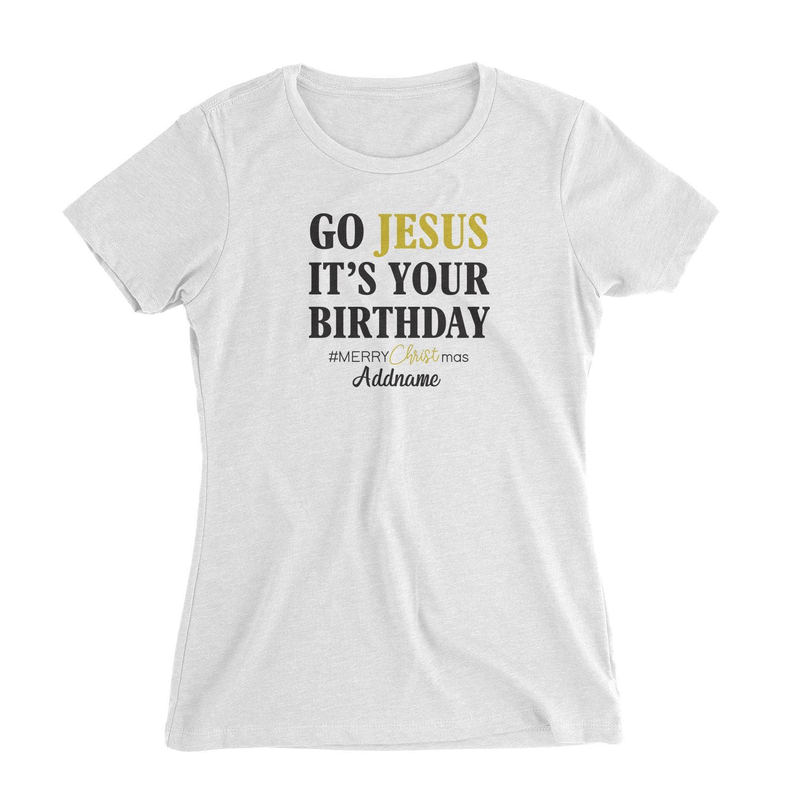 Xmas Go Jesus It's Your Birthday Women's Slim Fit T-Shirt