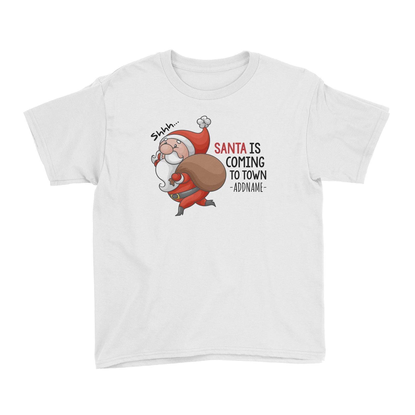 Santa Is Coming To Town Addname Kid's T-Shirt Christmas Matching Family Personalizable Designs Cute