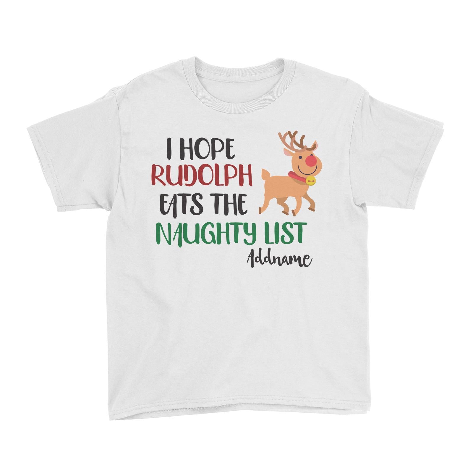 Xmas I Hope Rudolf Eats the Naughty List Kid's T-Shirt