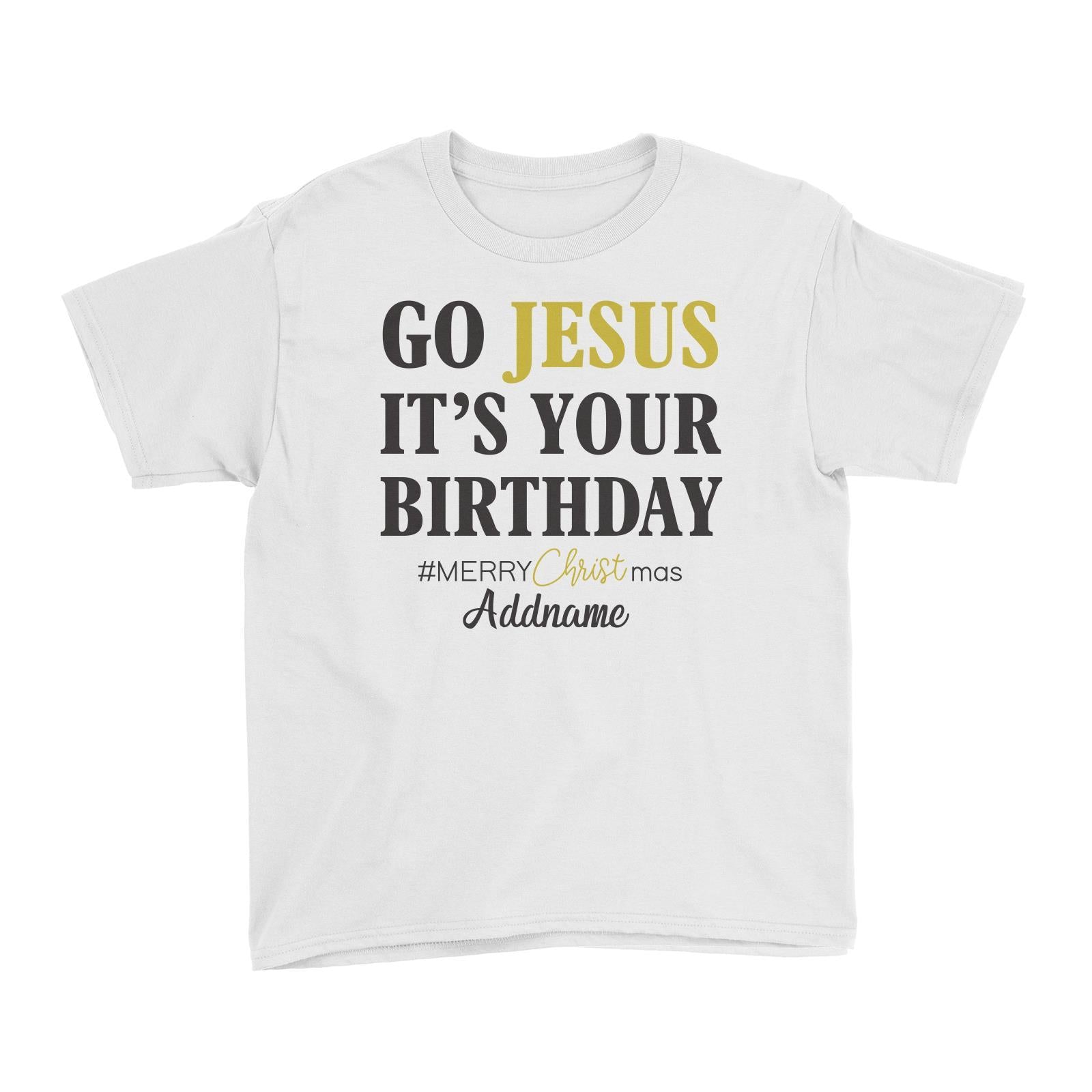 Xmas Go Jesus It's Your Birthday Kid's T-Shirt