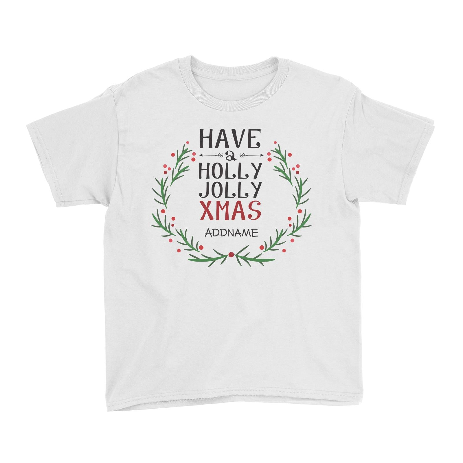 Xmas Have A Holly Jolly Xmas Kid's T-Shirt