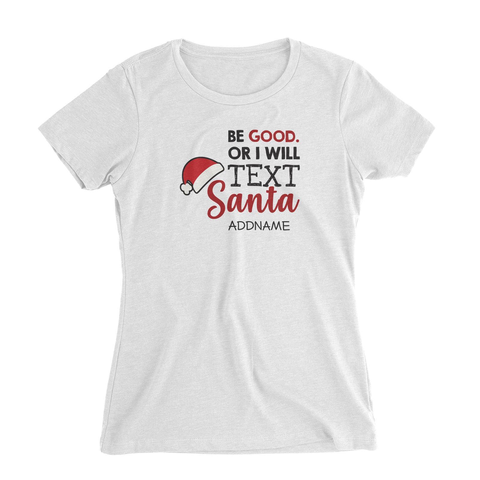 Xmas Be Good Or I Will Text Santa Women's Slim Fit T-Shirt