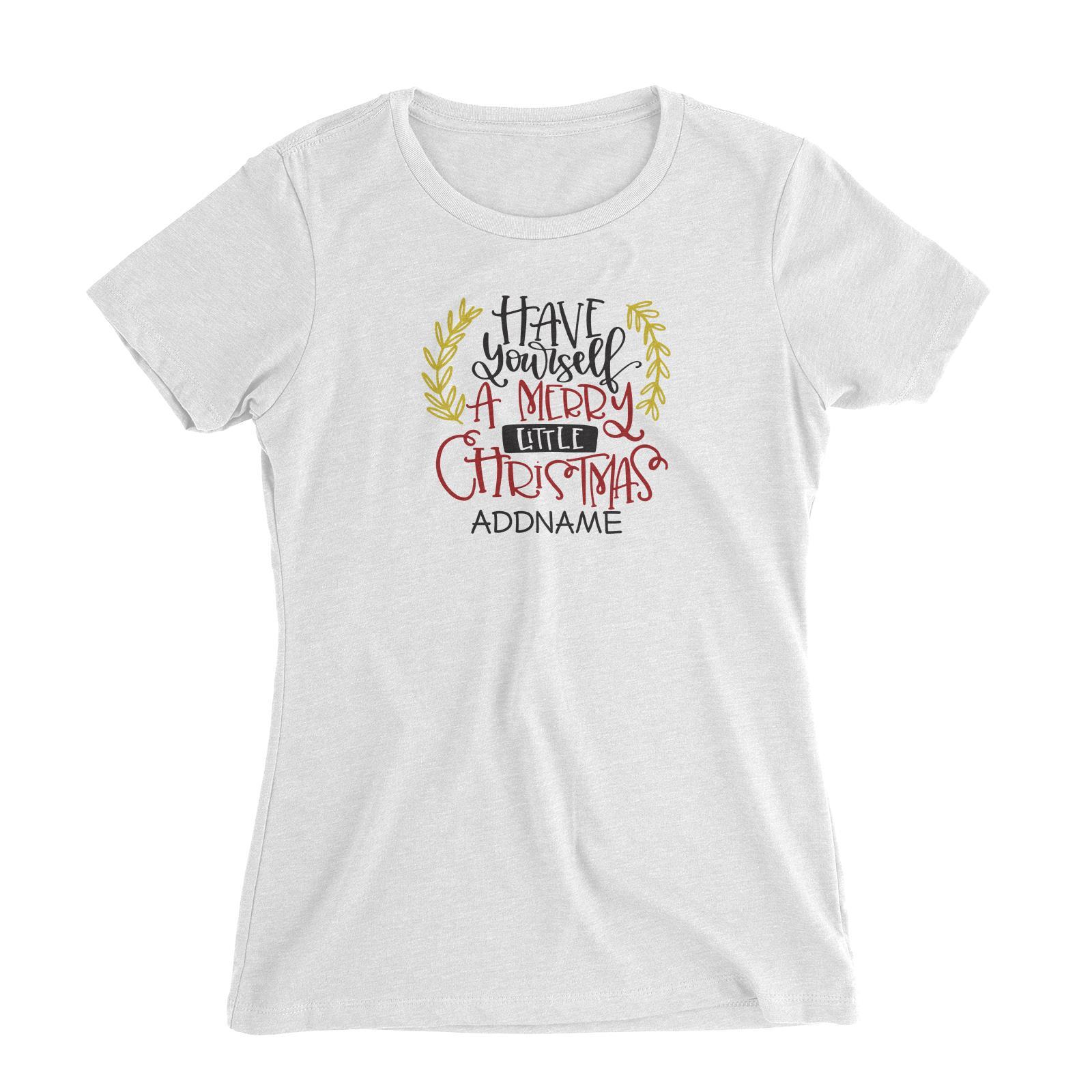 Xmas Have Yourself A Merry Little Christmas Women's Slim Fit T-Shirt
