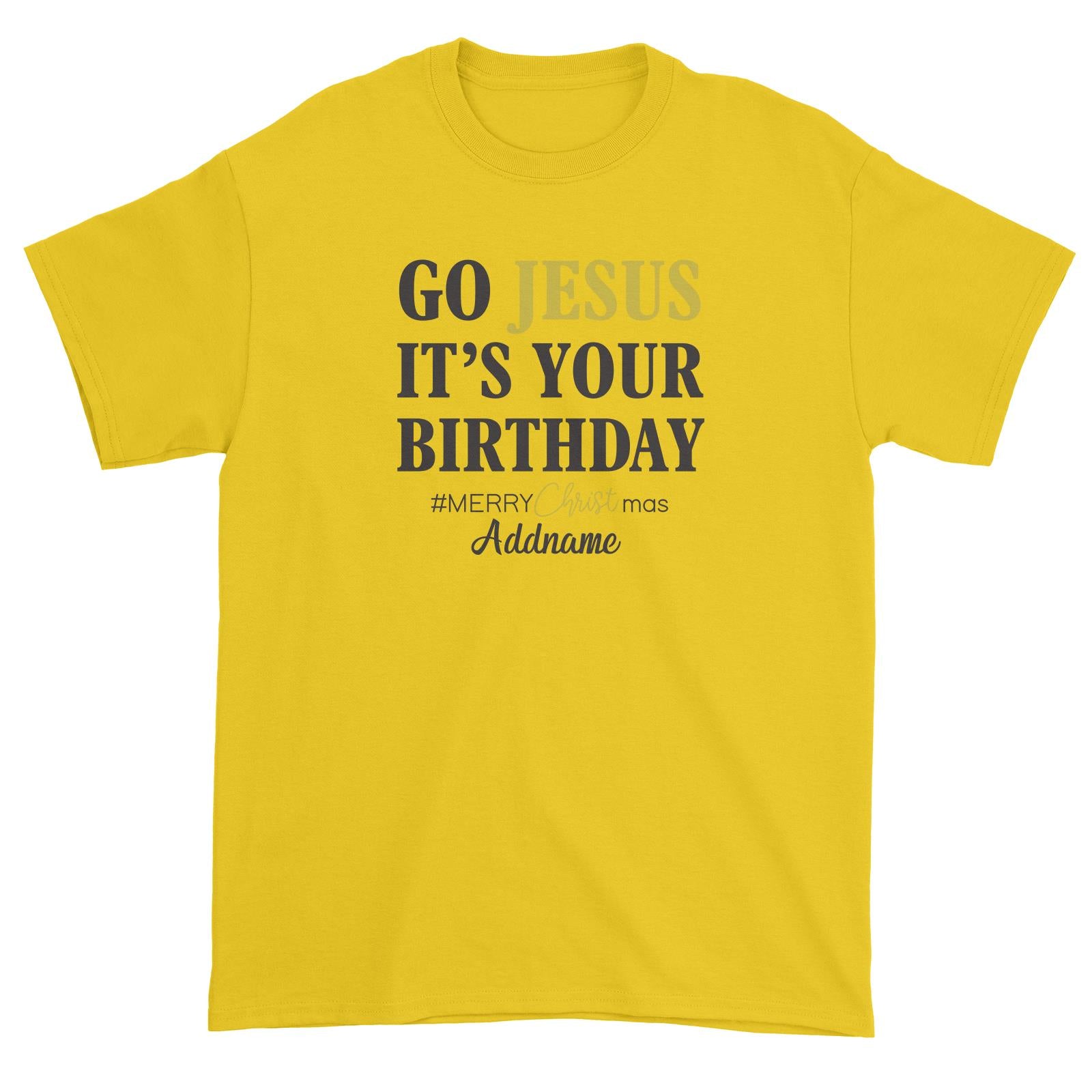 Xmas Go Jesus It's Your Birthday Unisex T-Shirt